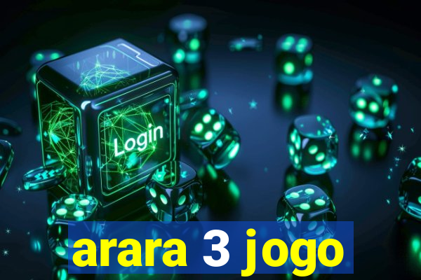 arara 3 jogo